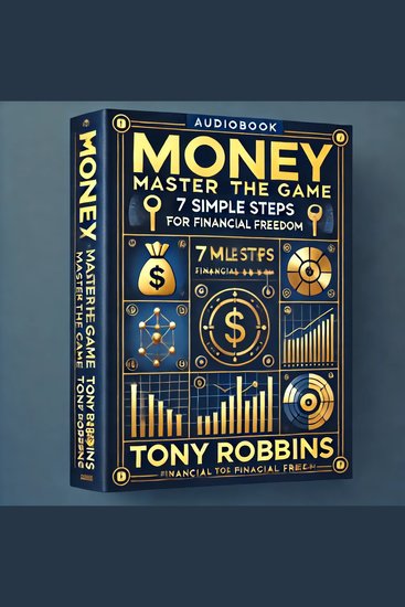 Money: Master the Game - 7 Simple Steps to Financial Freedom - A group discussion summary on the comprehensive guide by Tony Robbins that offers actionable insights into achieving financial independence - cover