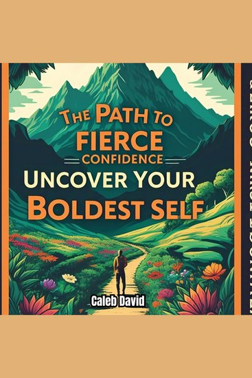 The Path to Fierce Confidence - Uncover Your Boldest Self - cover