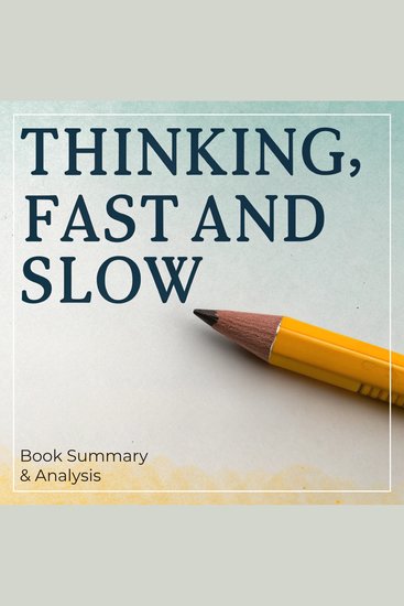 Thinking Fast and Slow: Book Summary & Analysis - cover