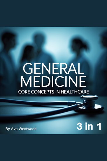 General Medicine - Core Concepts in Healthcare (3 in 1) - cover