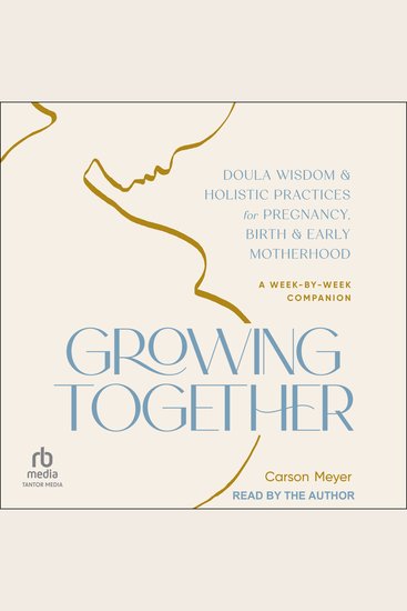 Growing Together - Doula Wisdom & Holistic Practices for Pregnancy Birth & Early Motherhood - cover