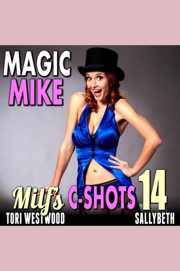 Magic Mike : MILF’s C-Shots 14 (Breeding Age Gap Anal Sex Older Younger Cougar Erotica) - cover
