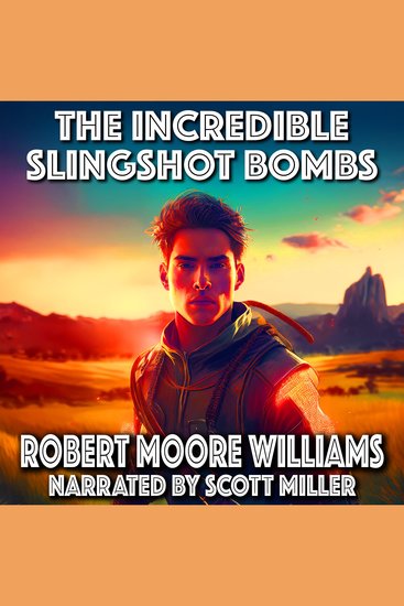 The Incredible Slingshot Bombs - The Most Dangerous Weapon… Is in the Hands of a Child - cover