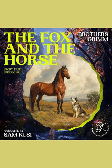 Fox and the Horse The (Story Time Episode 47) - cover