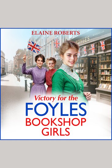 Victory for the Foyles Bookshop Girls - The BRAND NEW instalment in Elaine Roberts' charming and heartfelt wartime saga series for 2025 - cover