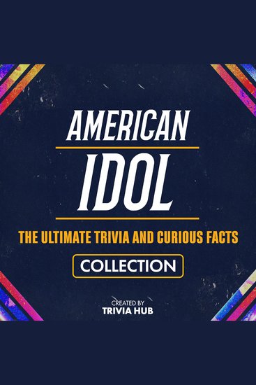 American Idol - The Ultimate Trivia And Curious Facts Collection - cover