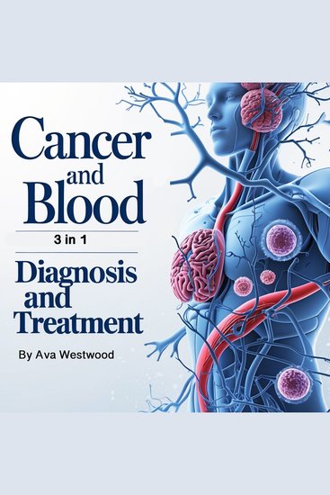 Cancer and Blood - Diagnosis and Treatment (3 in 1) - cover
