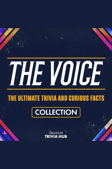 Voice The - The Ultimate Trivia And Curious Facts Collection - cover