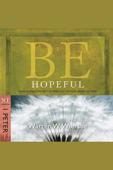 Be Hopeful (1 Peter) - How to Make the Best of Times Out of Your Worst of Times - cover