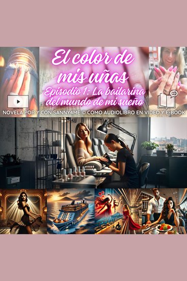 El color de mis uñas - Episodio uno: La bailarina del mundo de mi sueño por y con Sanny4Me - cover