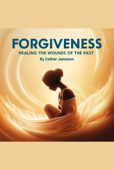 Forgiveness - Healing the Wounds of the Past - cover