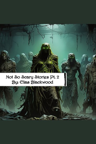Not So Scary Stories Pt 2 - A Collection of Short Horror Stories - cover