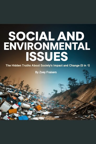 Social and Environmental Issues - The Hidden Truths About Society's Impact and Change (5 in 1) - cover