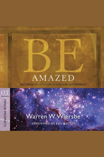 Be Amazed (Minor Prophets) - Restoring an Attitude of Wonder and Worship - cover