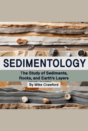 Sedimentology - The Study of Sediments Rocks and Earth's Layers - cover