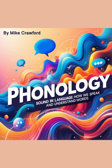 Phonology - Sound in Language: How We Speak and Understand Words - cover