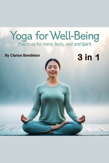 Yoga for Well-Being - Practices for Mind Body and Spirit (3 in 1) - cover