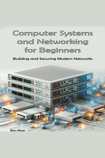 Computer Systems and Networking - Building and Securing Modern Networks - cover