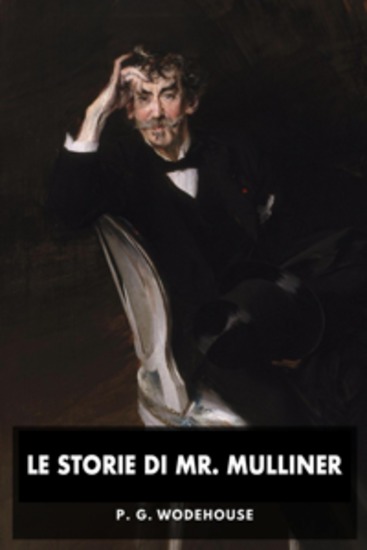 Le storie di Mr Mulliner - Stravaganti racconti e improbabili avventure narrati con humor irresistibile - cover