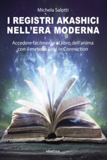 I registri akashici nell'era moderna - Accedere facilmente al libro dell'anima con il metodo Soul in connection - cover