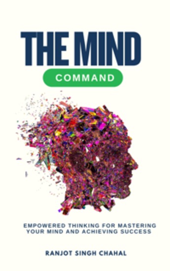 The Mind Command: Empowered Thinking for Mastering Your Mind and Achieving Success - cover