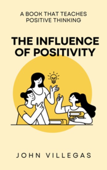 The Influence of Positivity - A book that teaches positive thinking - cover