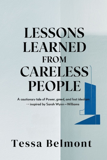 Lessons Learned from Careless People - A Cautionary Tale of Power Greed and Lost Idealism – Inspired by Sarah Wynn-Williams - cover