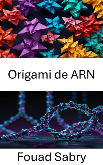 Origami de ARN - Desbloquear el potencial de las estructuras de ácidos nucleicos en aplicaciones biomédicas - cover