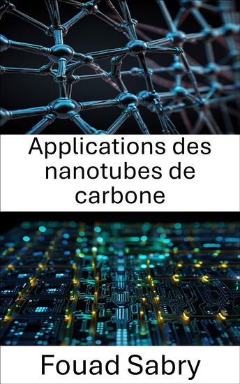 Applications des nanotubes de carbone - Progrès en nanoélectronique pour des performances améliorées des appareils - cover