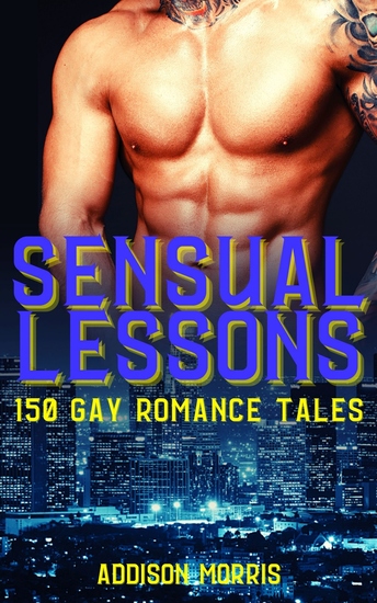 Sensual Lessons - 150 Gay Romance Tales: Gay M M Collection - cover