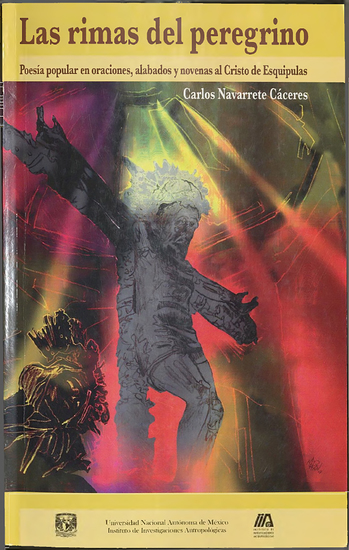 Las rimas del peregrino Poesía popular en oraciones alabados y novenas al Cristo de Esquipulas - cover