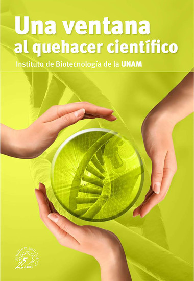 Una ventana al quehacer científico Instituto de Biotecnología de la UNAM - cover