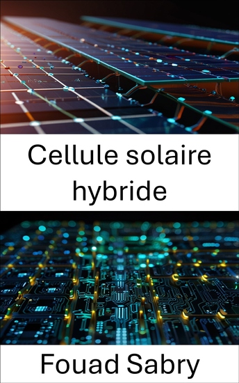 Cellule solaire hybride - Progrès dans les nanostructures pour des solutions énergétiques durables - cover