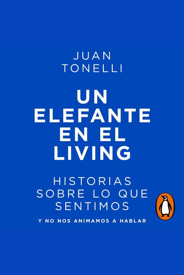 Un elefante en el living - Historias sobre lo que sentimos y no nos animamos a hablar - cover