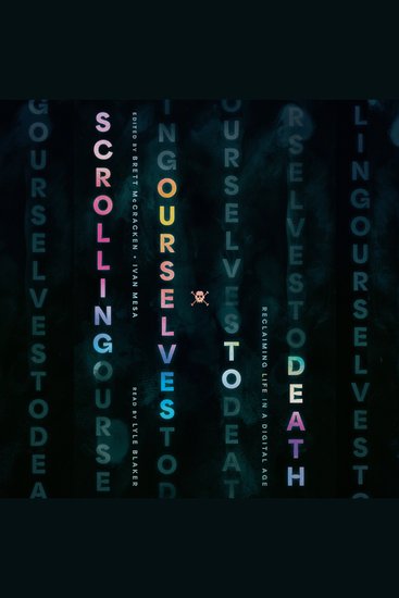 Scrolling Ourselves to Death - Reclaiming Life in a Digital Age - cover
