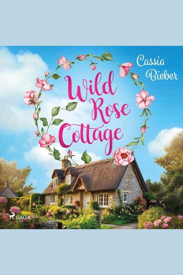 Wild Rose Cottage - Wunderbar romantische Single-Dad-Romance vor der traumhaften Kulisse Südenglands Für Fans von Jenni - cover