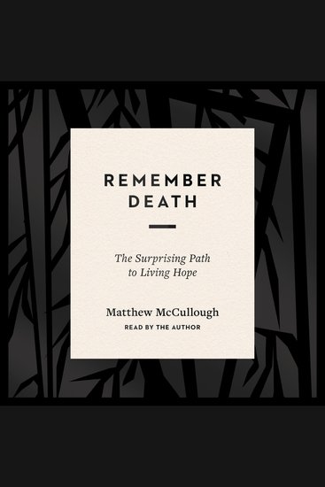 Remember Death - The Surprising Path to Living Hope - cover