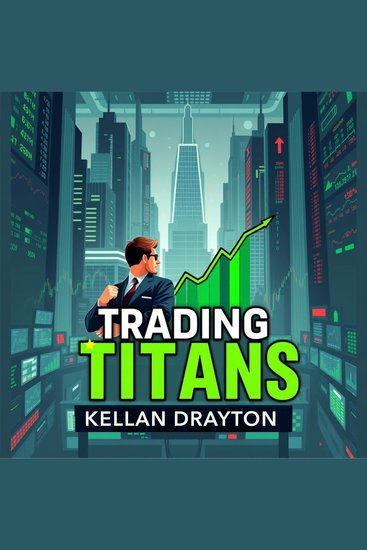 Trading Titans: Secrets from the World's Most Successful Traders - "Elevate your trading game! Discover the secrets of top traders with this captivating audio experience" - cover