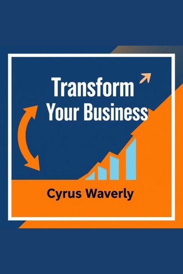 Transform Your Business: Secrets to Unstoppable Growth Today - "Unlock explosive growth for your business with impactful audio lessons designed for unstoppable success!" - cover