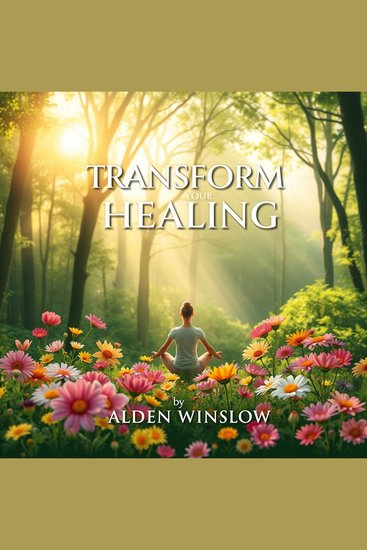 Transform Your Healing: Secrets to Unlocking Your Body's True Potential - "Unlock your body’s potential! Dive into powerful audio lessons for transformational healing and personal growth!" - cover