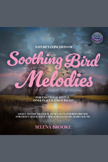 Nature's Concerto of Soothing Bird Melodies for Emotional Revival Inner Peace & Stress Relief - Listen to the Tranquil Tunes of Feathered Friends for Deep Calm & Sleep using Enhanced 8D Audio Sound - cover