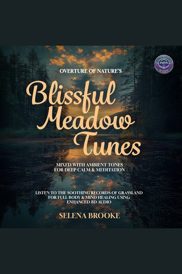 Overture of Nature's Blissful Meadow Tunes Mixed With Ambient Tones for Deep Calm & Meditation - Listen to the Soothing Records of Grassland for Full Body & Mind Healing Using Enhanced 8D Audio - cover