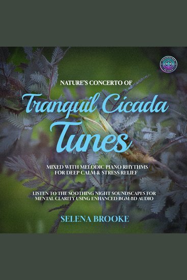 Nature’s Concerto Of Tranquil Cicada Tunes Mixed With Melodic Piano Rhythms For Deep Calm & Stress Relief - Listen to the Soothing Night Soundscapes For Mental Clarity Using Enhanced BGM 8D Audio - cover