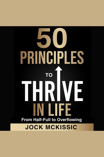 50 Principles to Thrive in Life - From Half-Full to Overflowing - cover