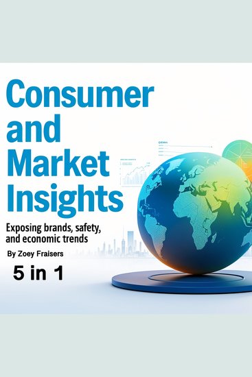 Consumer and Market Insights - Exposing Brands Safety and Economic Trends (5 in 1) - cover