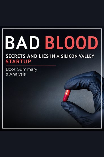 Bad Blood: Book Summary & Analysis - Secrets and Lies in a Silicon Valley Startup - cover