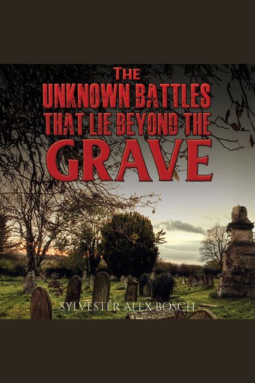 The Unknown Battles That Lie Beyond the Grave - cover