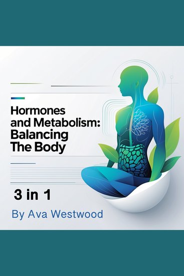 Hormones and Metabolism - Balancing the Body (3 in 1) - cover