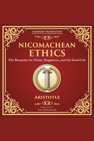 Nicomachean Ethics - The Blueprint for Virtue Happiness and the Good Life - A Modern Translation - Adapted for the Contemporary Reader - cover