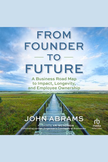 From Founder to Future - A Business Roadmap to Impact Longevity and Employee Ownership - cover